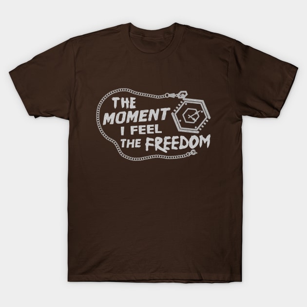 THE MOMENT I FEEL THE FREEDOM T-Shirt by CleanRain3675